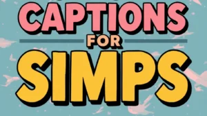 instagram captions for simps